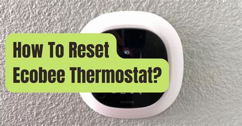 how to reset ecobee thermostat|ecobee thermostat rebooting unexpectedly.